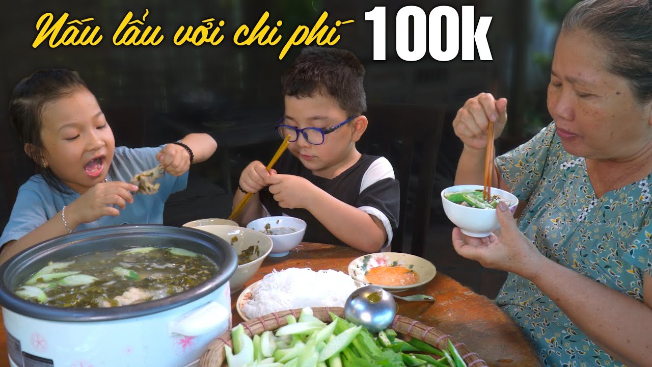 Cách Nấu Nồi Lẩu Gà Lá Giang Chưa Tới 100k - Đây Là Cách Nhà Tui Xài 100k Của Chính Phủ